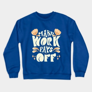 Hard work pays off Crewneck Sweatshirt